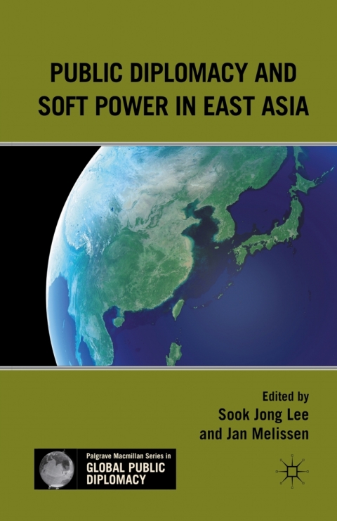 Book Public Diplomacy and Soft Power in East Asia (Palgrave Macmillan Series in Global Public Diplomacy) free