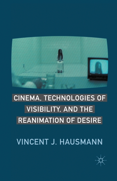 Book Cinema, Technologies of Visibility, and the Reanimation of Desire free