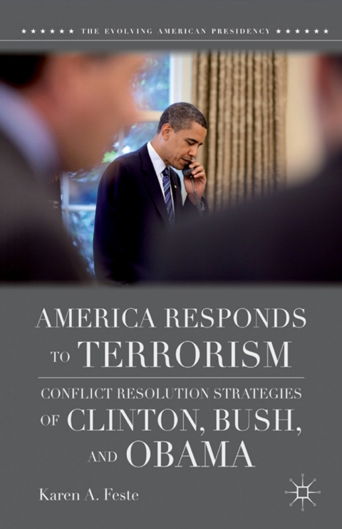 Book America Responds to Terrorism: Conflict Resolution Strategies of Clinton, Bush, and Obama (The Evolving American Presidency) free