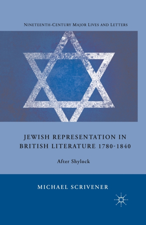 Book Jewish Representation in British Literature 1780-1840: After Shylock (Nineteenth-Century Major Lives and Letters) free