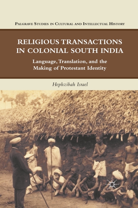 Book Religious Transactions in Colonial South India: Language, Translation, and the Making of Protestant Identity (Palgrave Studies in Cultural and Intellectual History) free
