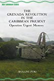 Book The Grenada Revolution In The Caribbean Present: Operation Urgent Memory (new Caribbean Studies) free