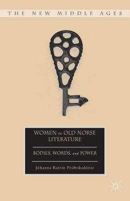 Book Women in Old Norse Literature: Bodies, Words, and Power (The New Middle Ages) free