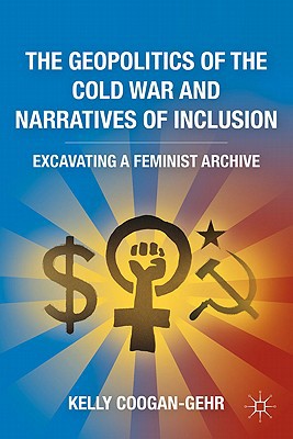 Book The Geopolitics of the Cold War and Narratives of Inclusion: Excavating a Feminist Archive free