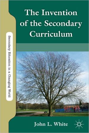 Book The Invention of the Secondary Curriculum (Secondary Education in a Changing World) free