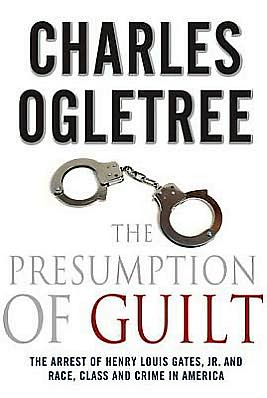 Book The Presumption of Guilt: The Arrest of Henry Louis Gates, Jr. and Race, Class and Crime in America free