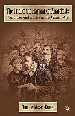 Book The Trial of the Haymarket Anarchists: Terrorism and Justice in the Gilded Age free