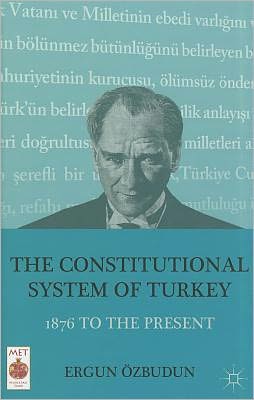 Book The Constitutional System of Turkey: 1876 to the Present (Middle East Today) free