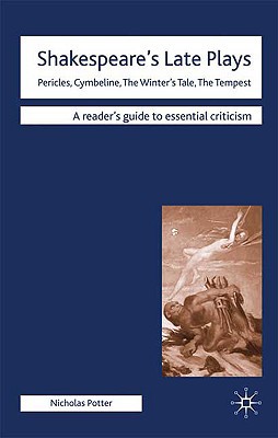 Book Shakespeare's Late Plays: Pericles, Cymbeline, The Winter's Tale, The Tempest (Readers' Guides to Essential Criticism, 44) free