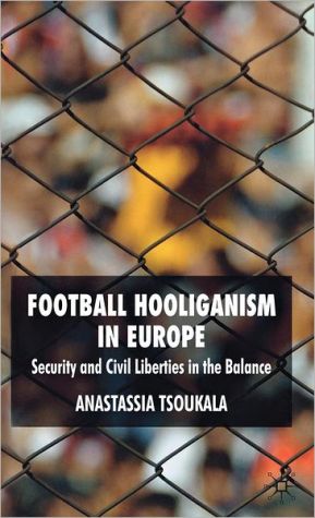 Book Football Hooliganism in Europe: Security and Civil Liberties in the Balance free