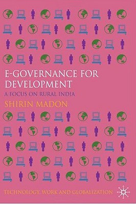 Book e-Governance for Development: A Focus on Rural India (Technology, Work and Globalization) free