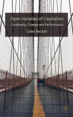 Book Open Varieties Of Capitalism: Continuity, Change And Performances free