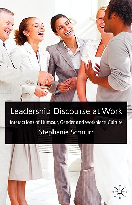 Book Leadership Discourse at Work: Interactions of Humour, Gender and Workplace Culture free