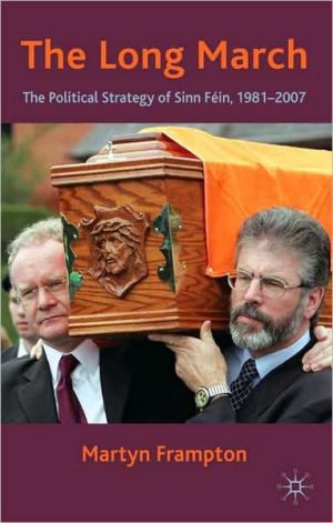 Book The Long March: The Political Strategy of Sinn Fein, 1981-2007 free