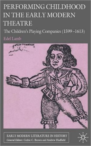 Book Performing Childhood in the Early Modern Theatre: The Children's Playing Companies (1599-1613) (Early Modern Literature in History) free
