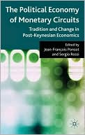 Book The Political Economy of Monetary Circuits: Tradition and Change in Post-Keynesian Economics free