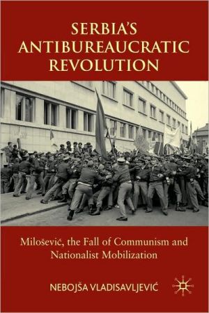 Book Serbia's Antibureaucratic Revolution: Milošević, The Fall Of Communism And Nationalist Mobilization free