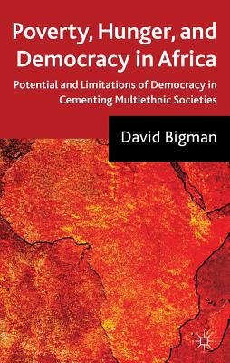Book Poverty, Hunger, and Democracy in Africa: Potential and Limitations of Democracy in Cementing Multiethnic Societies free