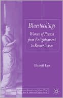Book Bluestockings: Women of Reason from Enlightenment to Romanticism (Palgrave Studies in the Enlightenment, Romanticism and Cultures of Print) free