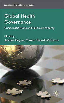 Book Global Health Governance: Crisis, Institutions and Political Economy (International Political Economy Series) free