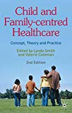 Book Child and Family-Centred Healthcare: Concept, Theory and Practice free