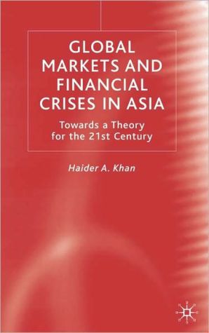Book Global Markets And Financial Crises In Asia: Towards A Theory For The 21st Century free