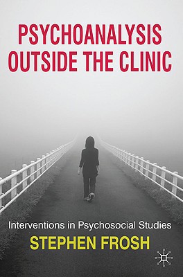 Book Psychoanalysis Outside the Clinic: Interventions in Psychosocial Studies free