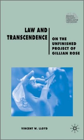 Book Law and Transcendence: On the Unfinished Project of Gillian Rose (Renewing Philosophy) free