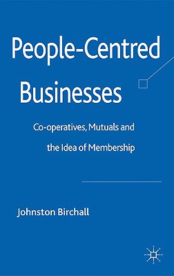 Book People-Centred Businesses: Co-operatives, Mutuals and the Idea of Membership free