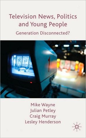 Book Television News, Politics and Young People: Generation Disconnected? free