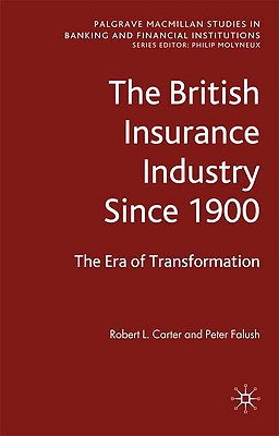 Book The British Insurance Industry Since 1900: The Era of Transformation (Palgrave Macmillan Studies in Banking and Financial Institutions) free