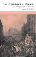 Book The Organization of Opinion: Open Voting in England, 1832-68 (Studies in Modern History) free