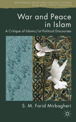 Book War and Peace in Islam: A Critique of Islamic/ist Political Discourses (Rethinking Peace and Conflict Studies) free