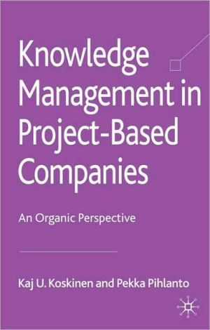 Book Knowledge Management In Project-based Companies: An Organic Perspective free