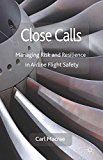 Book Close Calls: Managing Risk and Resilience in Airline Flight Safety free