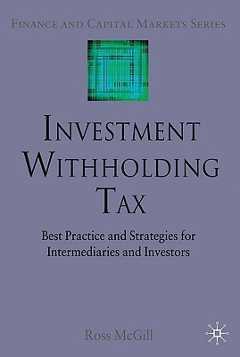 Book Investment Withholding Tax: Best Practice and Strategies for Intermediaries and Investors (Finance and Capital Markets Series) free