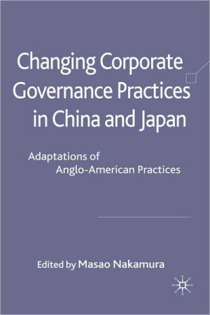 Book Changing Corporate Governance Practices in China and Japan: Adaptations of Anglo-American Practices free