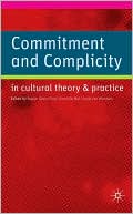 Book Commitment and Complicity in Cultural Theory and Practice free