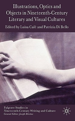 Book Illustrations, Optics and Objects in Nineteenth-Century Literary and Visual Cultures (Palgrave Studies in Nineteenth-Century Writing and Culture) free