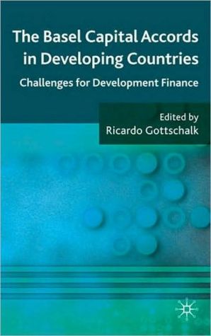 Book The Basel Capital Accords In Developing Countries: Challenges For Development Finance free