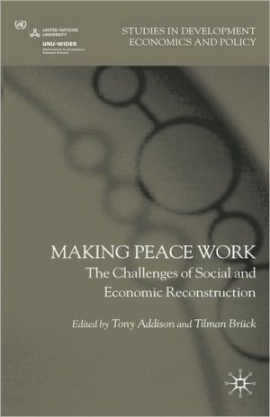 Book Making Peace Work: The Challenges of Social and Economic Reconstruction (Studies in Development Economics and Policy) free