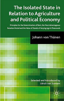 Book The Isolated State in Relation to Agriculture and Political Economy: Part III: Principles for the Determination of Rent, the Most Advantageous ... Value of Stands of Varying Age in Pinewoods free