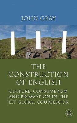 Book The Construction of English: Culture, Consumerism and Promotion in the ELT Global Coursebook free