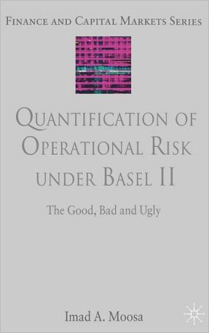 Book Quantification of Operational Risk under Basel II: The Good, Bad and Ugly (Finance and Capital Markets Series) free