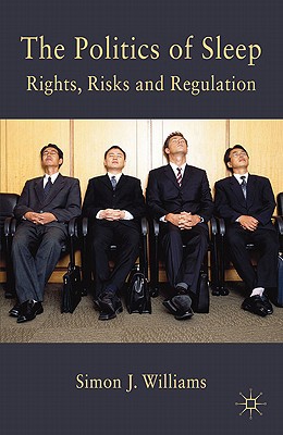 Book The Politics of Sleep: Governing (Un)consciousness in the Late Modern Age free