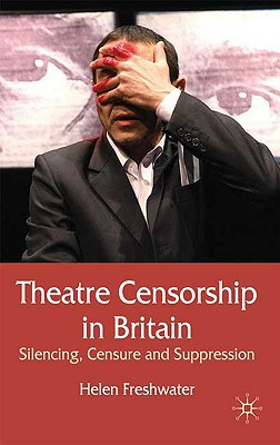 Book Theatre Censorship in Britain: Silencing, Censure and Suppression free