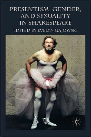 Book Presentism, Gender, and Sexuality in Shakespeare free
