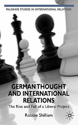 Book German Thought and International Relations: The Rise and Fall of a Liberal Project (Palgrave Studies in International Relations) free