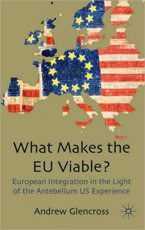 Book What Makes the EU Viable?: European Integration in the Light of the Antebellum US Experience free