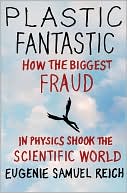 Book Plastic Fantastic: How the Biggest Fraud in Physics Shook the Scientific World (MacSci) free
